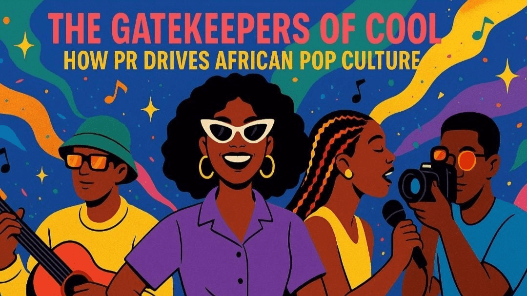 The Gatekeepers of Cool: How PR Drives African Pop Culture